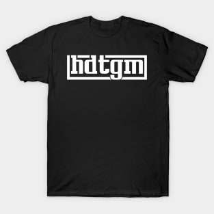 hdgtm T-Shirt